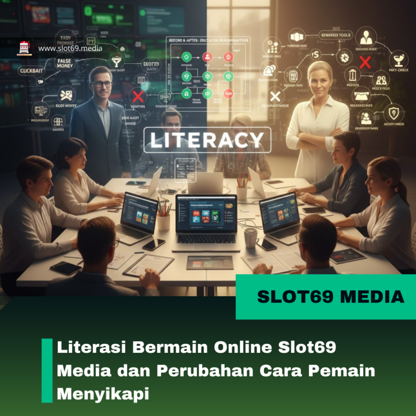 Literasi Bermain Online Slot69 Media dan Perubahan Cara Pemain Menyikapi